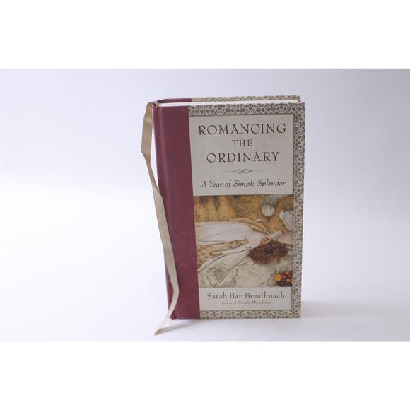 Romancing The Ordinary, A Year of Simple Splendor, Sarah Ban Breathnach, - Picture 1 of 6